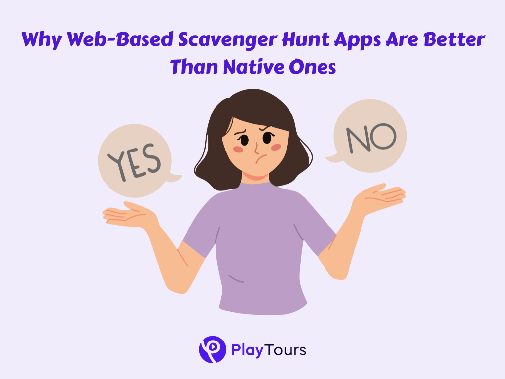 Why Web-Based Scavenger Hunt Apps Are Better Than Native Ones